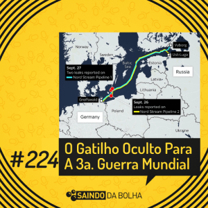 # 224 - O Gatilho Oculto Para a 3a. Guerra Mundial