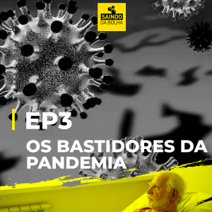 #231 -“Projeto Medo” - Episódio 3 - Os Bastidores Da Pandemia