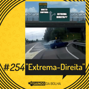 #254 - “Extrema-Direita”