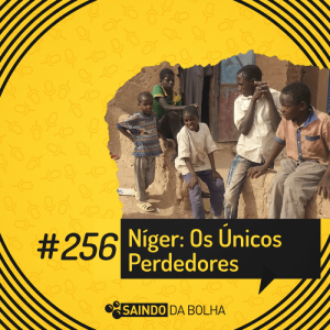 #256 - Níger: Os Únicos Perdedores