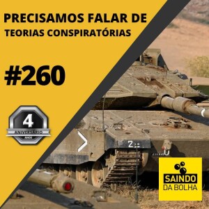 #260- Precisamos Falar de Teorias Conspiratórias