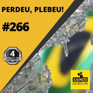 #266 - Perdeu Plebeu!