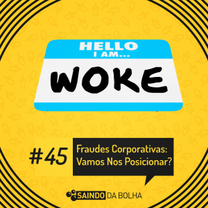 #45 - Fraudes Corporativas: Vamos Nos Posicionar?