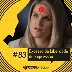 # 83 - “Excesso” de Liberdade de Expressão