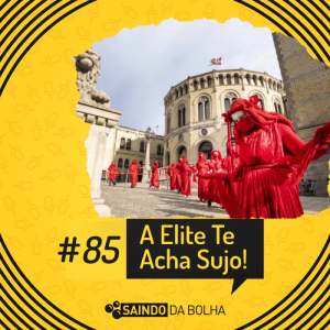 #85 - A Elite Te Acha Sujo!