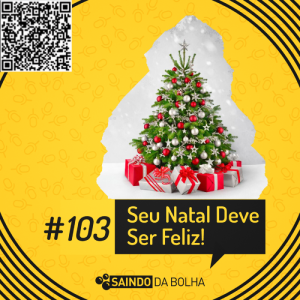 # 103 - Seu Natal Deve Ser Feliz!