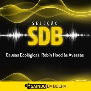 Seleção SDB - Causas Ecológicas: Robin Hood Às Avessas