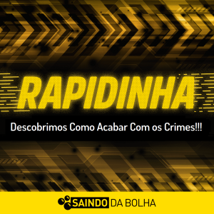 # Rapidinha 44 - Descobrimos Como Acabar Com os Crimes!!!
