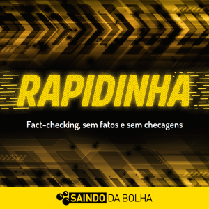 Rapidinha #3 - Fact-checking, sem fatos e sem checagens