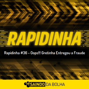 Rapidinha #36 - Oops!!! Gretinha Entregou a Fraude