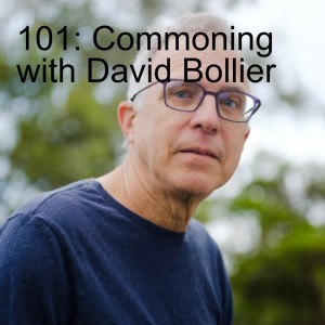 101: Commoning with David Bollier