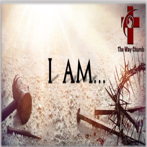 From The Sermon Series I AM - I AM THIRSTY - Episode #4
