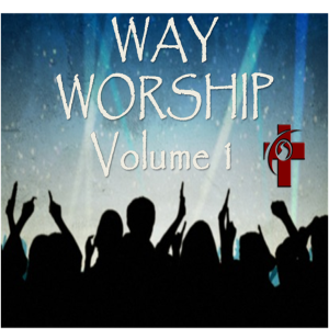 Way Worship Volume 1 Episode #11