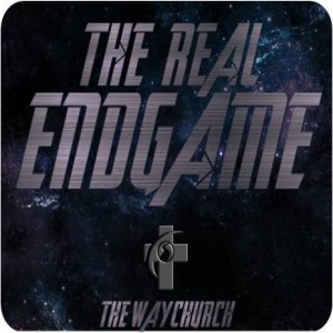 The Real End Game Sermon Series - Week 2 Episode #13