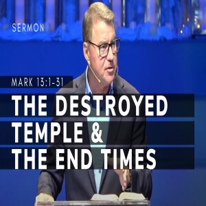 The Destroyed Temple & The End Times | Mark 13:1–31 | The Gospel of Mark (Msg 60) | 1/28/2024