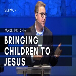 Bringing Children to Jesus | Mark 10:13-16 | Gospel of Mark (Msg 45) | 8/13/2023