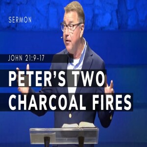 Peter’s Two Charcoal Fires | John 21:9-17 | Pastor Andrew Coleman | May 4, 2025