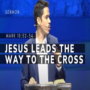 Jesus Leads the Way to the Cross | Mark 10:32–34 | Gospel of Mark (Msg 48) | 9/3/2023