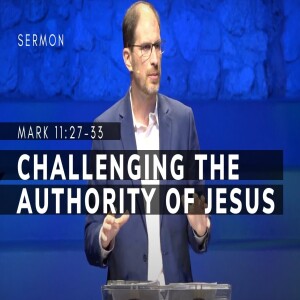 Challenging the Authority of Jesus | Mark 11: 27-33 | Gospel of Mark (Msg 53) | 10/8/2023