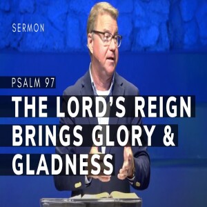 The Lord’s Reign Brings Glory and Gladness | Psalm 97 | Pastor Andrew Coleman | 03/16/2025