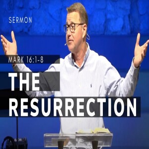 The Resurrection | Sunday Morning Easter Service | Mark 16:1-8 | 03/31/2024