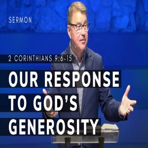 Our Response to God’s Generosity | 2 Corinthians 9:6-15 | Pastor Andrew Coleman | March 30, 2025