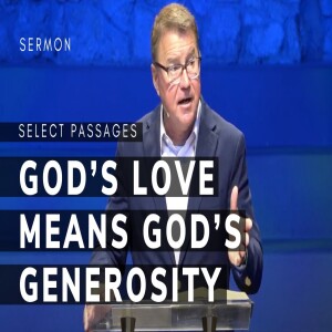 God’s Love Means God’s Generosity | Select Passages | Pastor Andrew Coleman | 03/23/2025