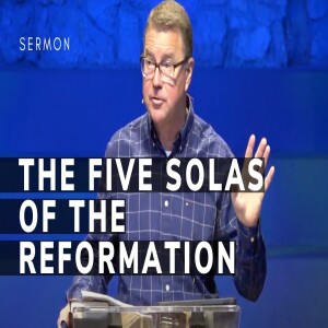 The Five Solas of the Reformation | Reformation Celebration Series | 10/6/2024