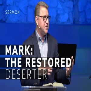 The Gospel of Mark (Gospel of Mark Series, Msg 1)| The Restored Deserter | Mark 1:1-8