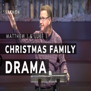 Christmas Family Drama | Luke 1:26-38 & Matthew 1:18-25 | Pastor Andrew Coleman