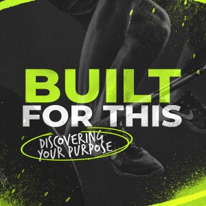 BUILT FOR THIS Part 1: Built For Worship