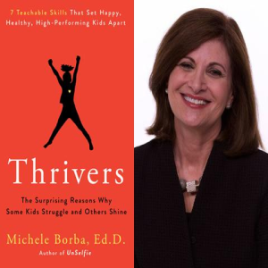 Episode 039: Thrivers: The Surprising Reasons Why Some Kids Struggle and Others Shine featuring Michele Borba Ed.D.