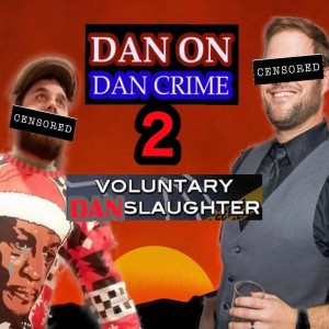 S02E10 - Dan on Dan Crime 2: Voluntary Danslaughter