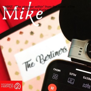 MIKE; “The stranger within” from the novel  «The Berliners»  by Christina Kyriazidi