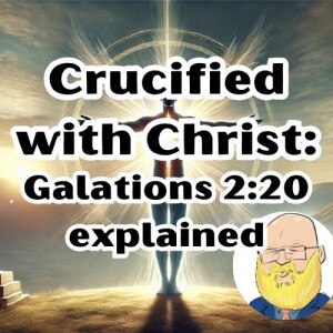 about being crucified with Christ s6e211