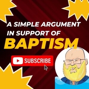 about a simple argument in favor of baptism s6e54