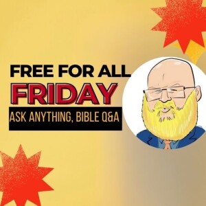 about Free For All Friday, Birth Control, textual criticism, and more s6e176