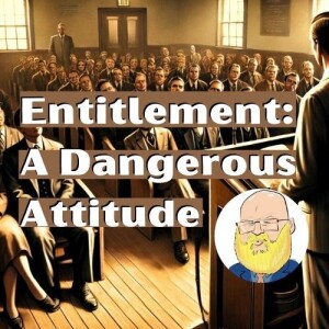 about entitlement, a dangerous attitude s6e172