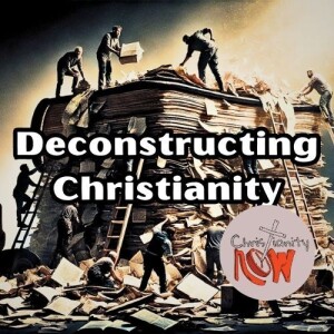 about Christianity Now, Deconstructing Christianity s6e198