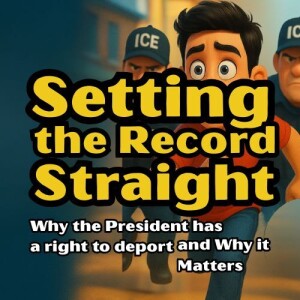 Setting the Record Straight: Why the President Has the Right to Deport—and Why That Matters 7e23