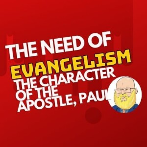 about the need of evangelism, the character of Paul s6e64