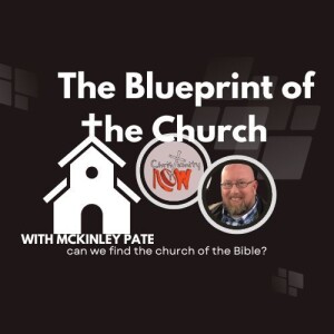 about Christianity Now, the blueprint of the church w/ Mckinley Pate s3e19 (s6e87)