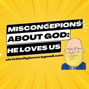 about a misconception about God, He does love us s6e91