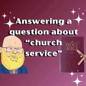 about the worship service, listener question s6e113