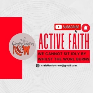 Christianity Now, active, brave faith s6e122