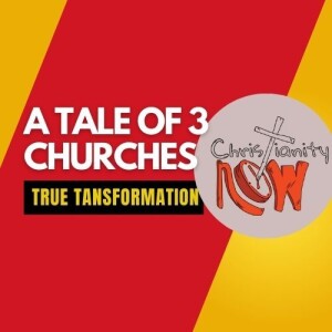 about Christianity Now, a tale of three churches s6e155