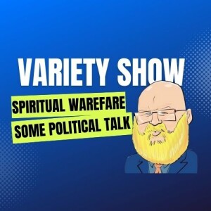 about an impromptu variety show, spiritual warfare and some politics s7e75