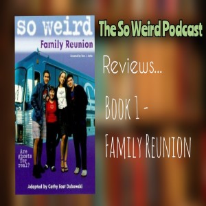 Family Reunion - Book 1 Review - The So Weird Podcast - Episode 84