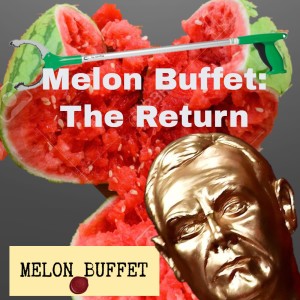 Melon Buffet:  The Return - S10 E5