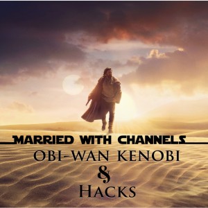 Episode 93: ”Obi-Wan Kenobi” and ”Hacks (season 2)”